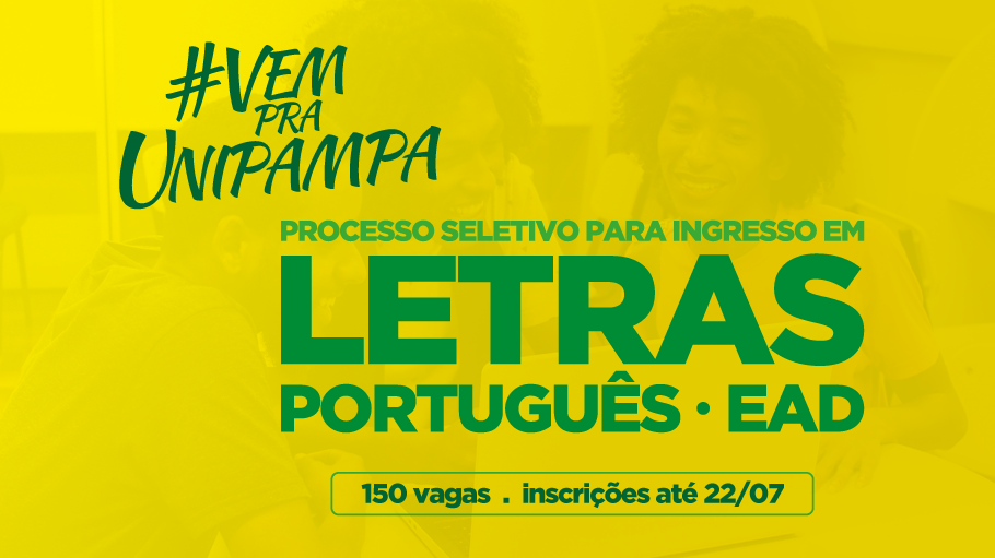 #VemPraUnipampa Processo Seletivo para ingresso em Letras Português EAD - 150 vagas - inscrições até 22/07