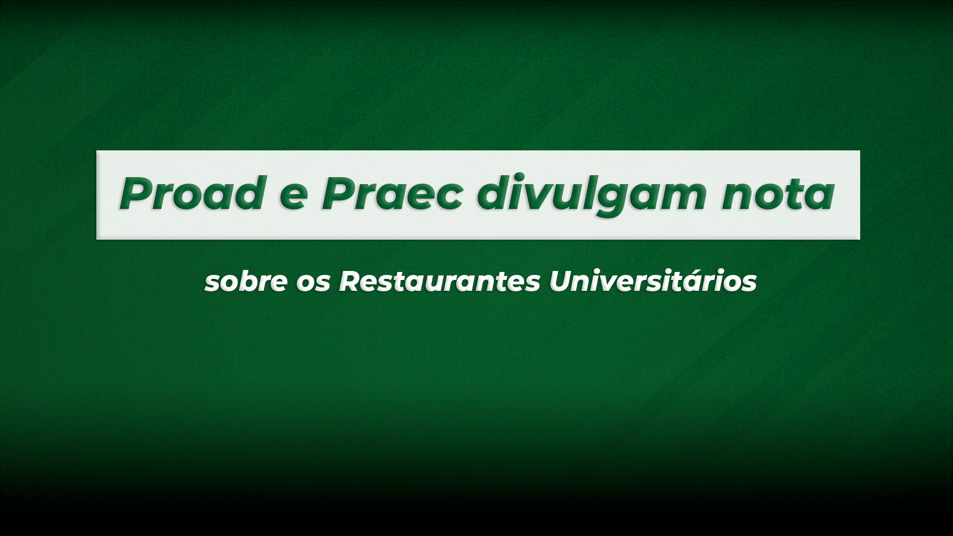 Proad e Praec divulgam nota sobre os Restaurantes Universitários