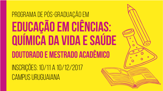 PPG em Educação em Ciências: Química da Vida e Saúde - Doutorado e mestrado acadêmico - Inscrições: 10/11 a 10/12/2017