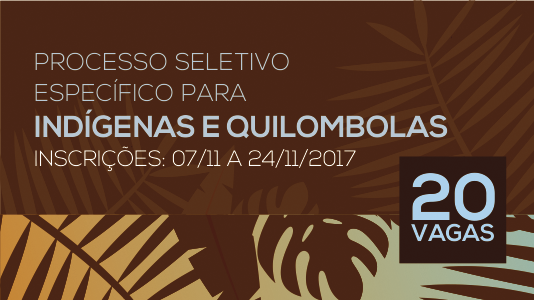 Processo Seletivo para indígenas e quilombolas - Inscrições até 24 de novembro - 20 vagas