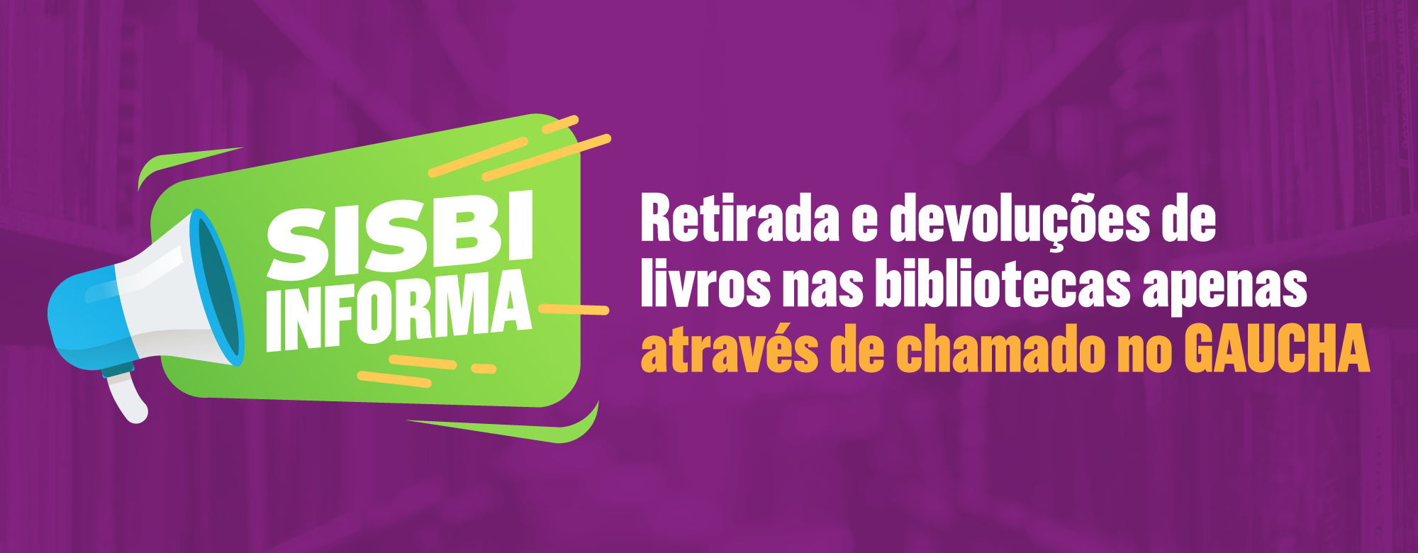 Retiradas e devoluções de livros nas Bibliotecas apenas através de chamados no Gaúcha.