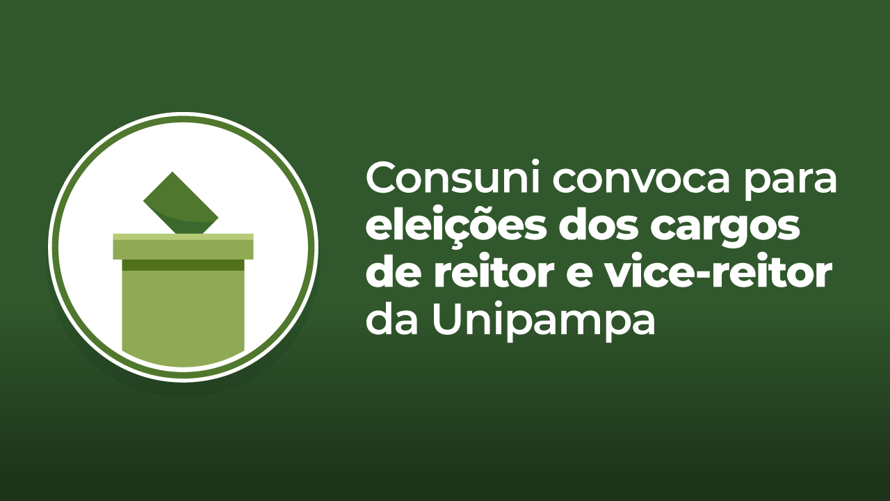 Consuni divulga edital para eleições dos cargos de reitor e vice-reitor da Unipampa