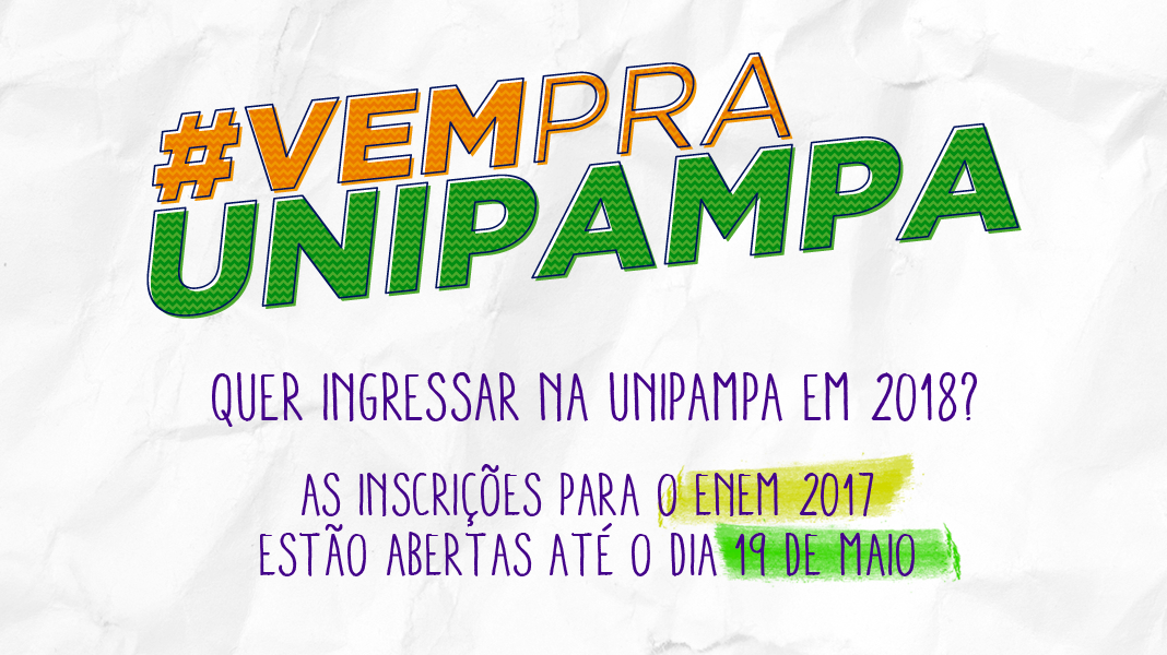 #VemPraUnipampa Quer ingressar na Unipampa em 2018? As inscrições para o Enem 2017 estão abertas até o dia 19 de maio.