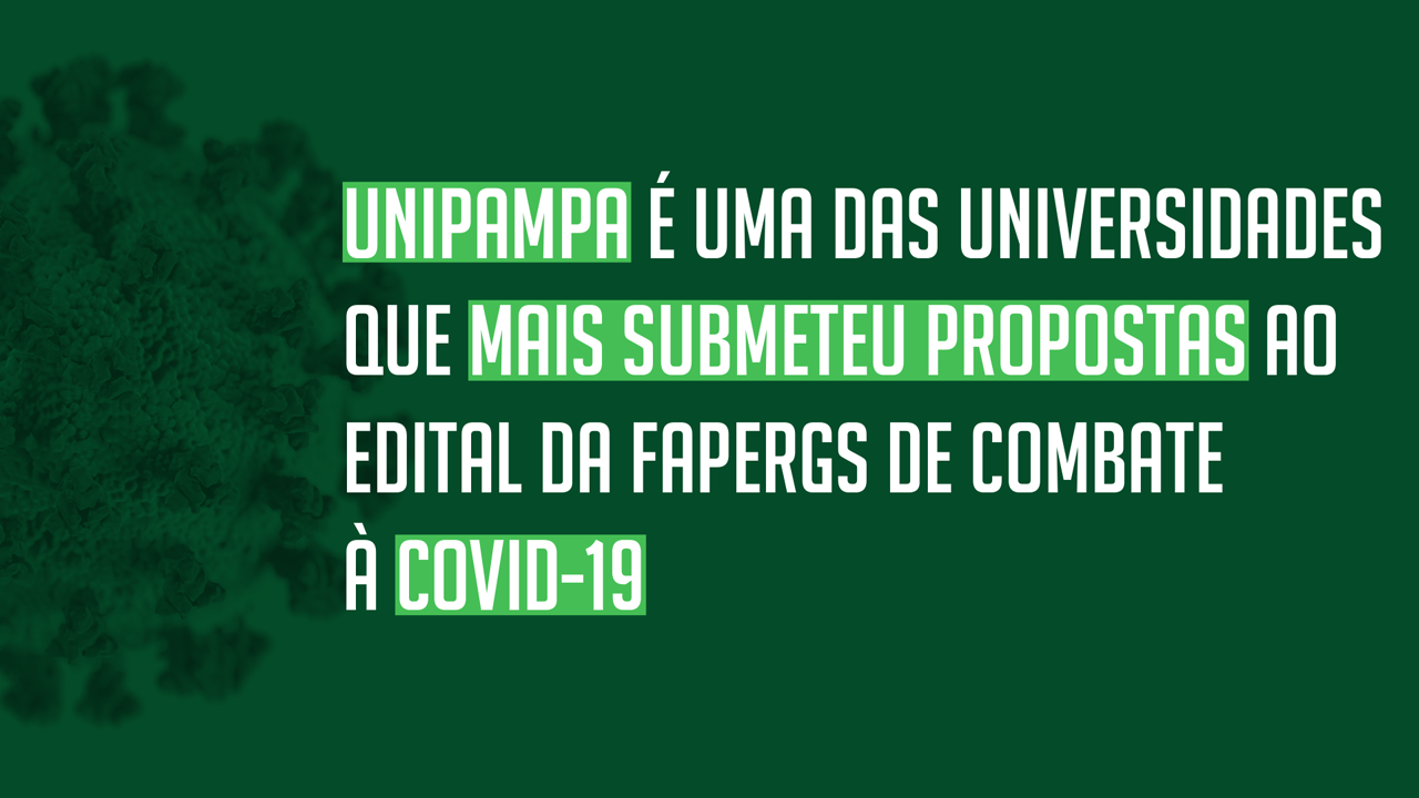 Unipampa é uma das universidades que mais submeteu propostas ao Edital da Fapergs no combate à Covid-19