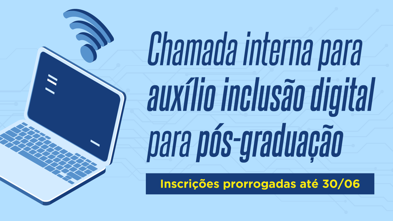 Proppi lança chamada interna para auxílio inclusão digital para pós-graduação