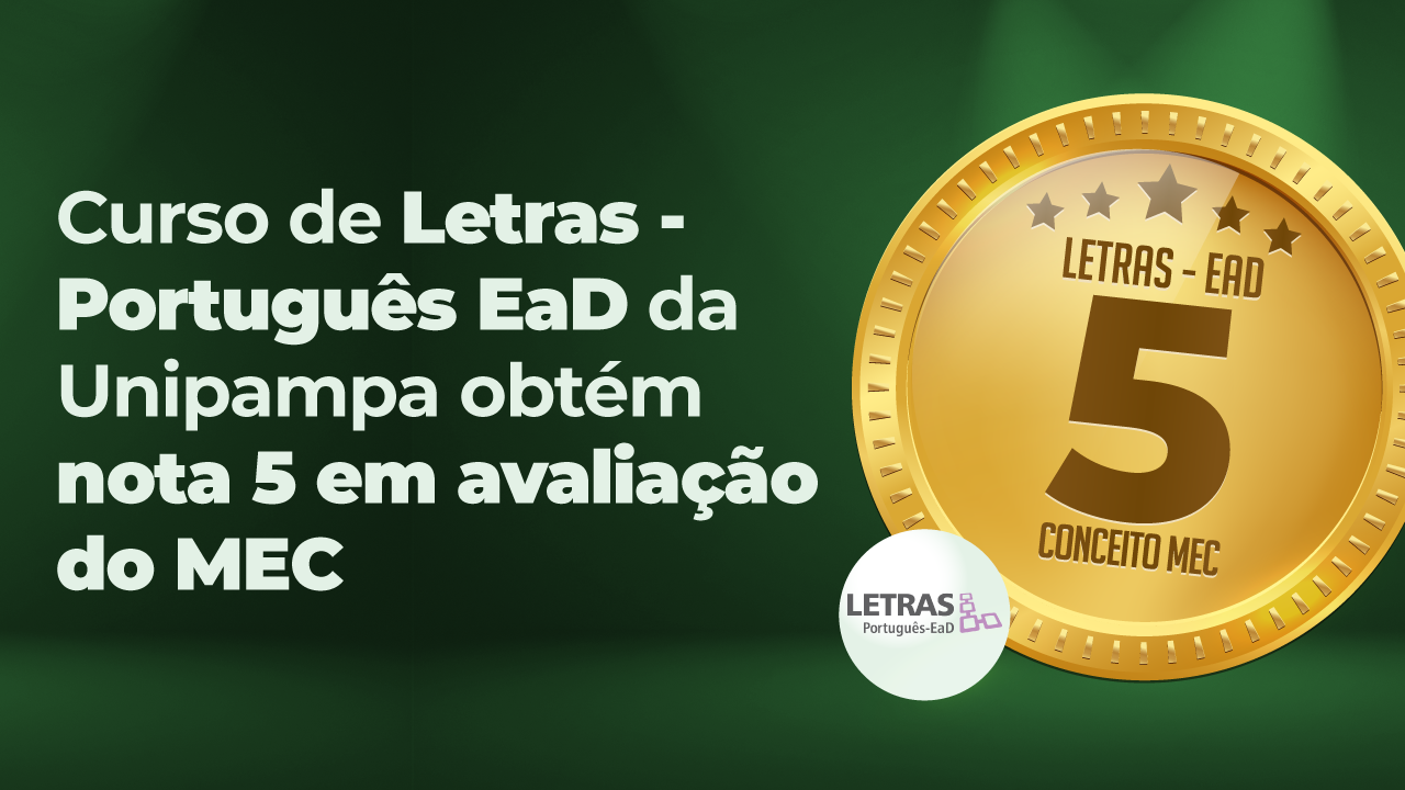 Curso de Letras – Português EaD da Unipampa é reconhecido com nota máxima em avaliação pelo MEC