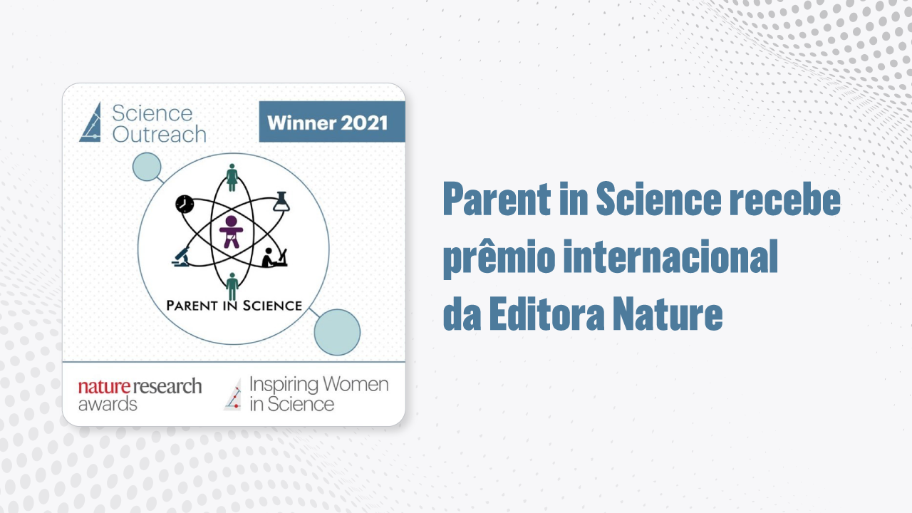 Parent in Science recebe Prêmio Nature Para Mulheres Inspiradoras na Ciência