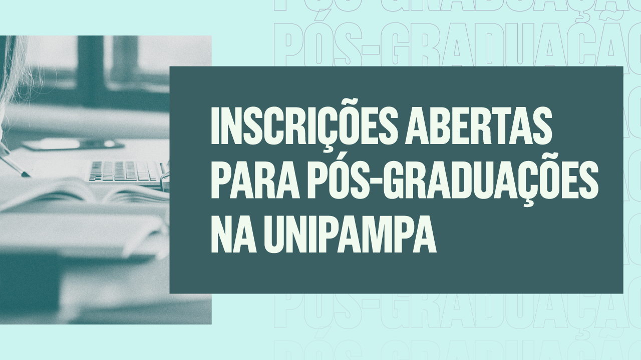 Inscrições abertas para mestrados e doutorados na Unipampa