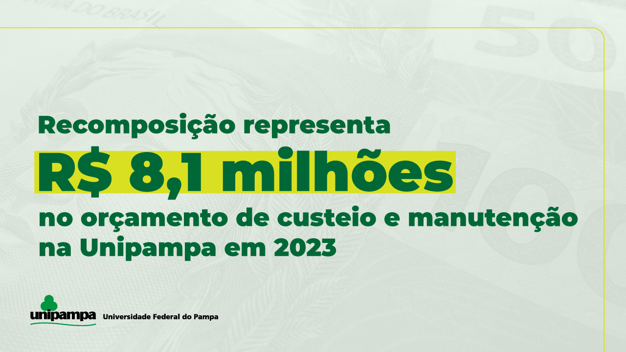 Recomposição representa R$ 8,1 milhões no orçamento de custeio e manutenção na Unipampa em 2023