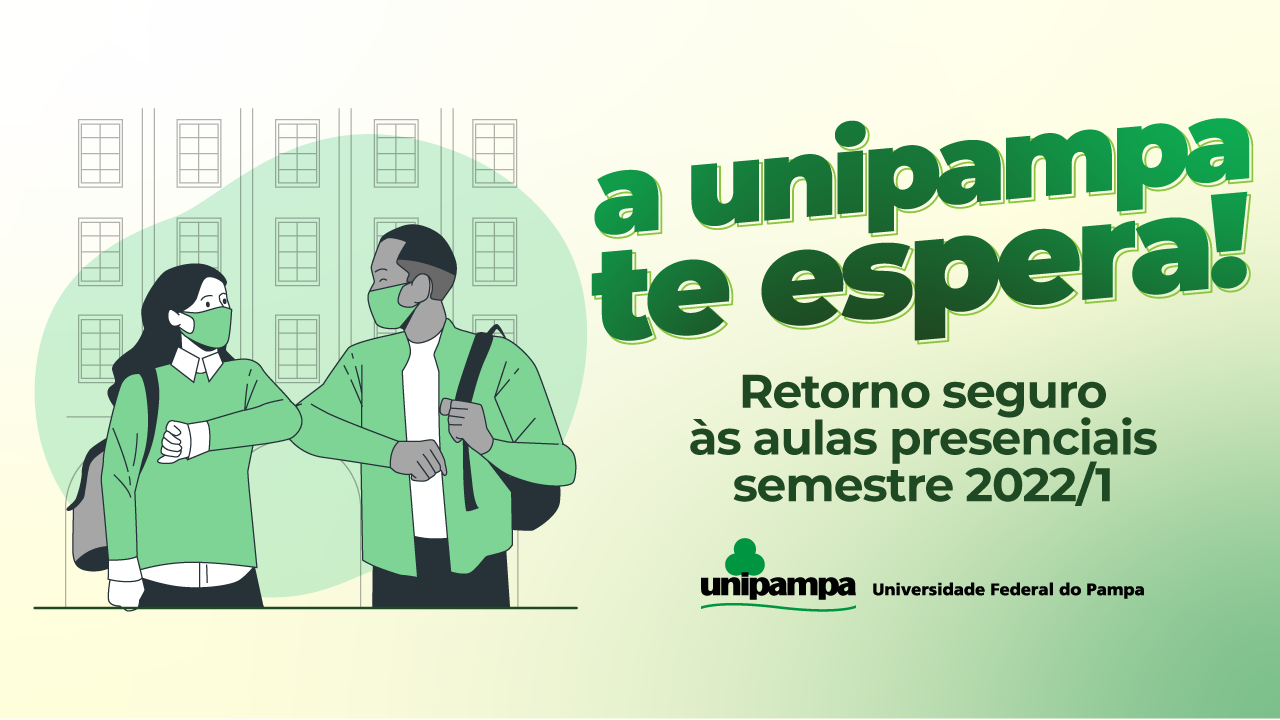 Unipampa te espera: aulas presenciais do primeiro semestre letivo de 2022 iniciam no dia 25 de abril