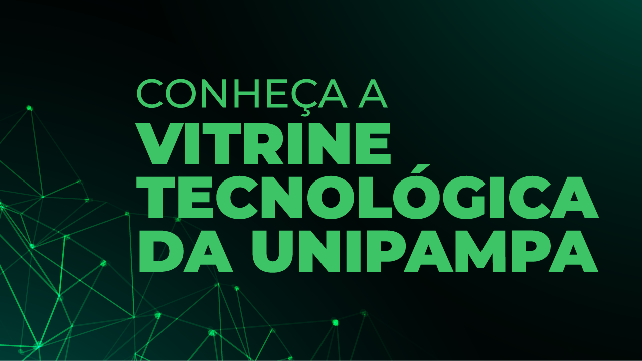 Vitrine Tecnológica expõe inovações produzidas na Unipampa