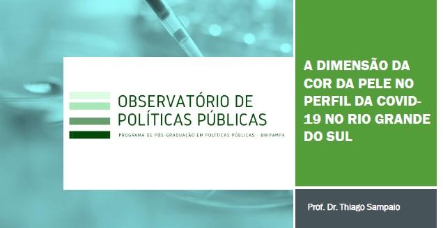 Observatório de Políticas Públicas e A dimensão da cor da pele no perfil da Covid-19 no Rio Grande do Sul