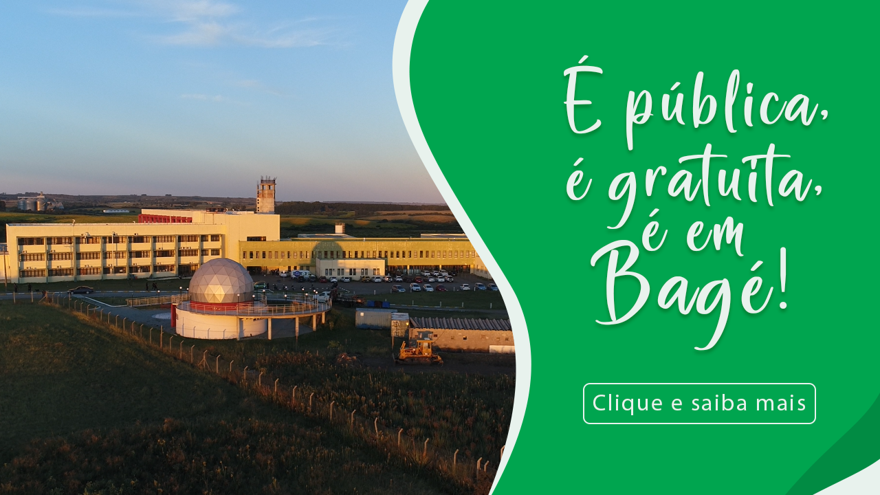 Campanha Institucional: "É pública, é gratuita, é em Bagé", campus Bagé vista aérea dos prédios, laboratórios e planetário