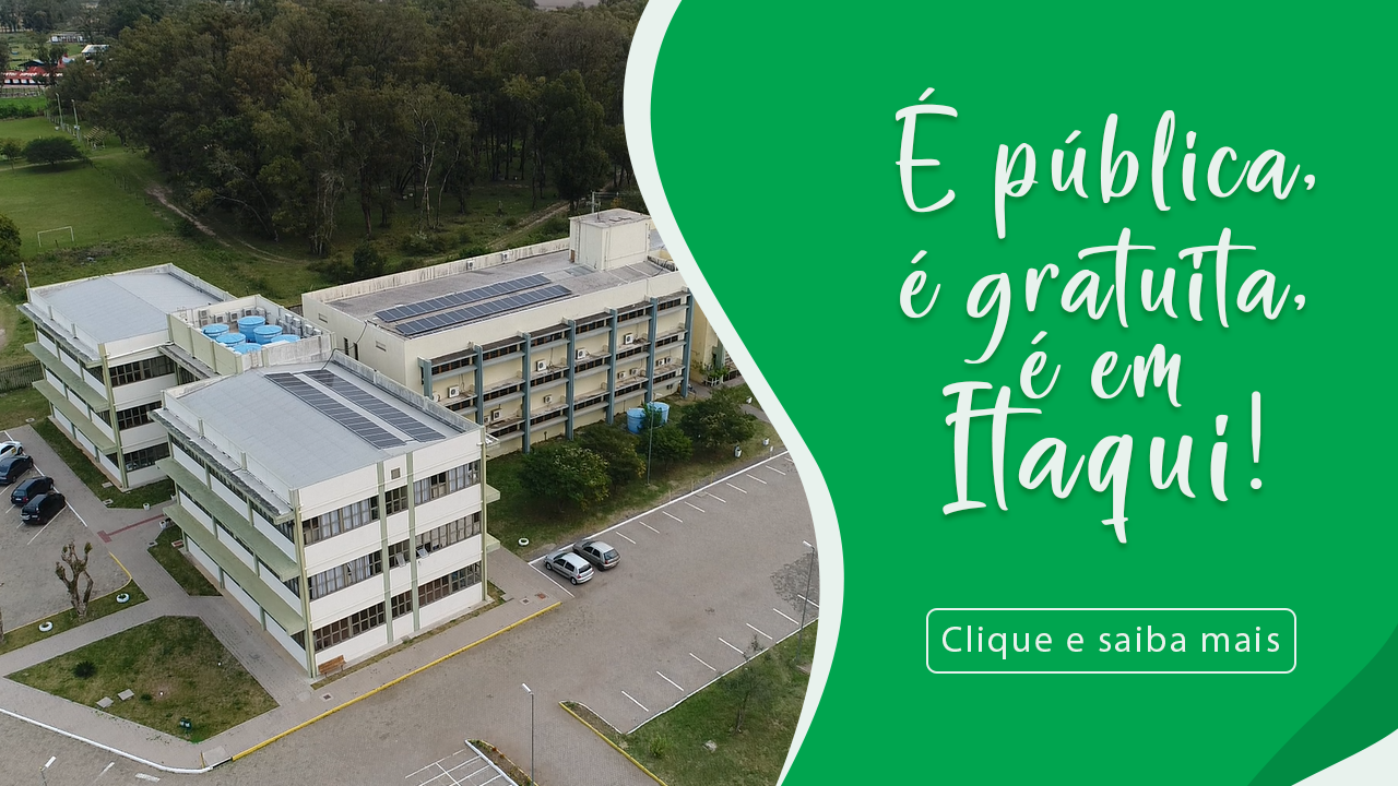 Campanha Institucional: "É pública, é gratuita, é em Itaqui", campus Itaqui em imagem aérea com vistas aos prédios do campus