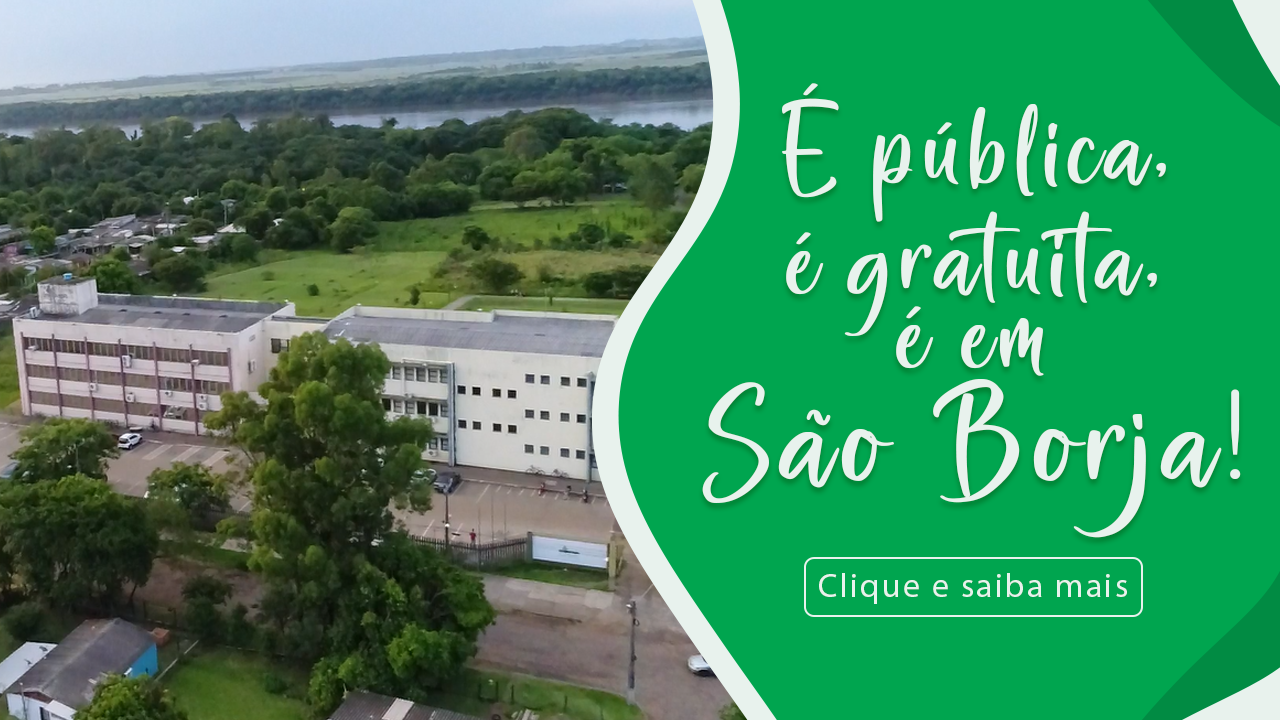 Campanha Institucional: "É pública, é gratuita, é em São Borja", campus São Borja em vista aérea
