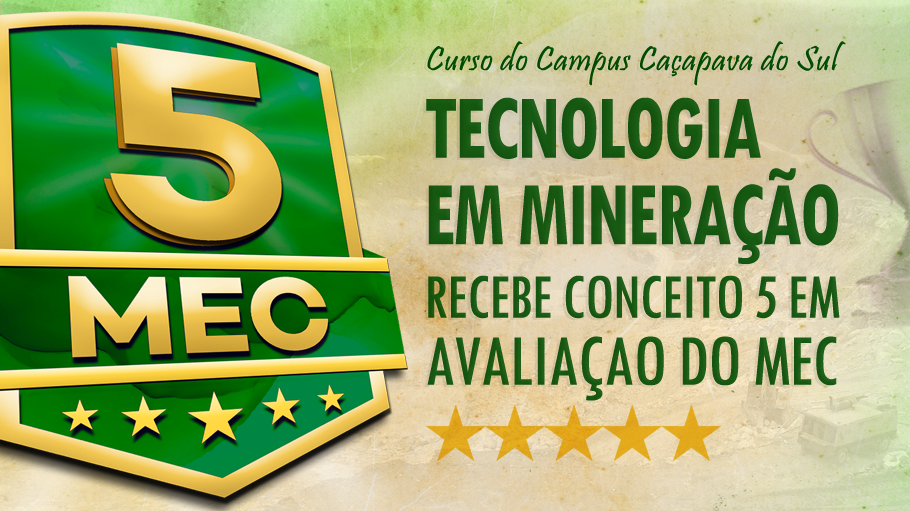 Curso do campus Caçapava do Sul, Tecnologia em Mineração, recebe conceito 5 do MEC