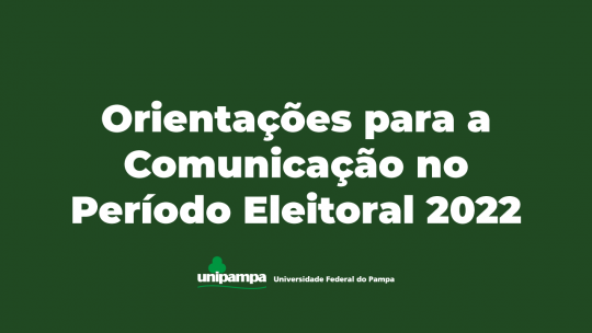 Orientações para a comunicação no período eleitoral 2022